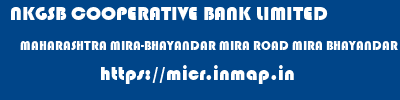 NKGSB COOPERATIVE BANK LIMITED  MAHARASHTRA MIRA-BHAYANDAR MIRA ROAD MIRA BHAYANDAR  micr code